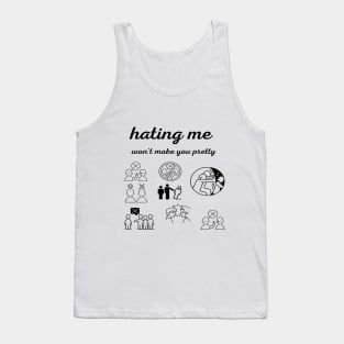 hating me won't make you pretty Tank Top